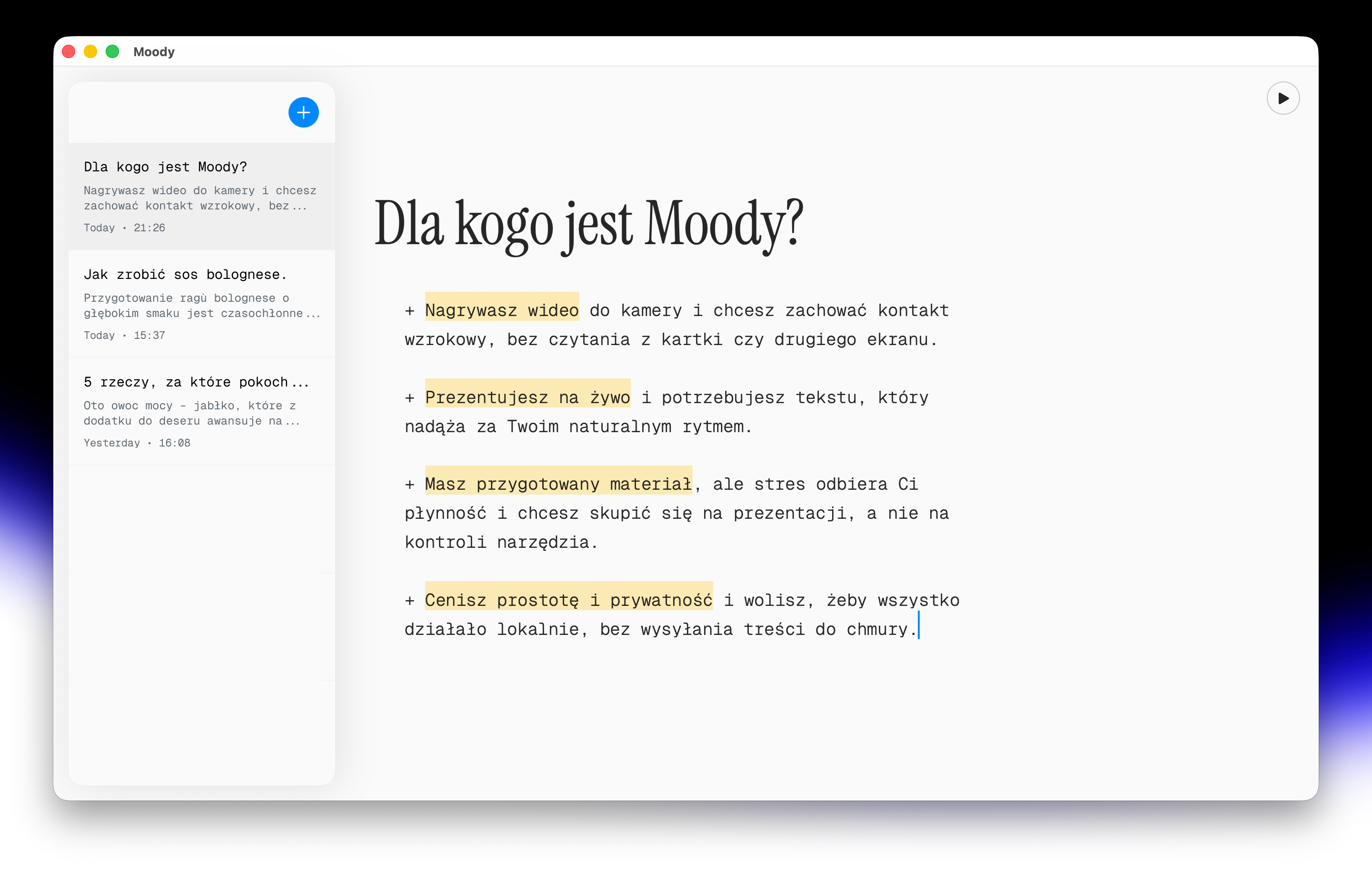 Who is Moody for? For video creators who want to maintain eye contact. For live presenters who need a script that keeps up with them. For anyone who wants to speak fluently and confidently.